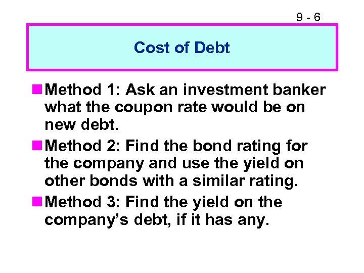 9 -6 Cost of Debt n Method 1: Ask an investment banker what the