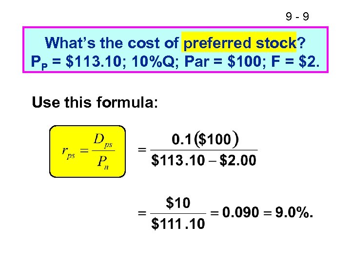 9 -9 What’s the cost of preferred stock? PP = $113. 10; 10%Q; Par