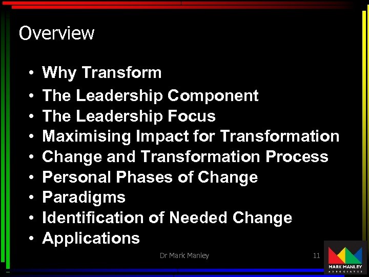 Overview • • • Why Transform The Leadership Component The Leadership Focus Maximising Impact
