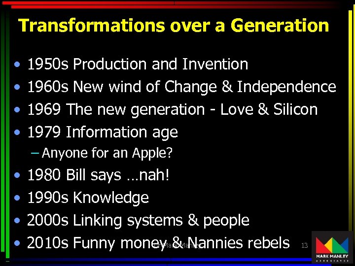 Transformations over a Generation • • 1950 s Production and Invention 1960 s New