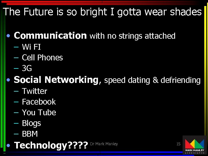 The Future is so bright I gotta wear shades • Communication with no strings