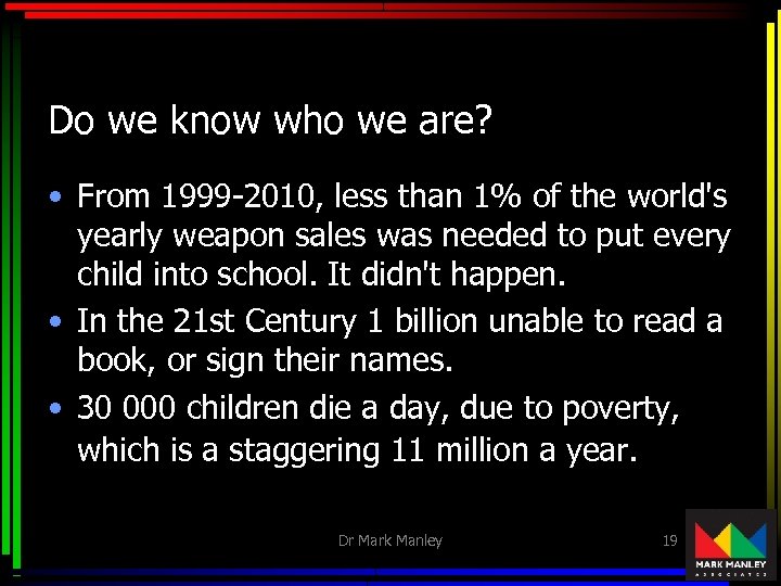 Do we know who we are? • From 1999 -2010, less than 1% of