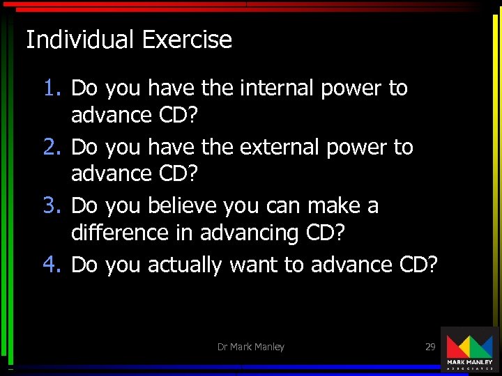 Individual Exercise 1. Do you have the internal power to advance CD? 2. Do