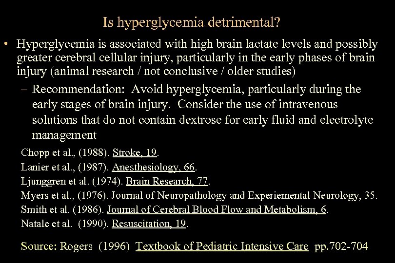 Is hyperglycemia detrimental? • Hyperglycemia is associated with high brain lactate levels and possibly
