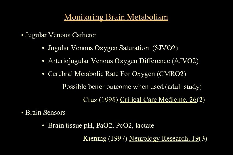 Monitoring Brain Metabolism • Jugular Venous Catheter • Jugular Venous Oxygen Saturation (SJVO 2)