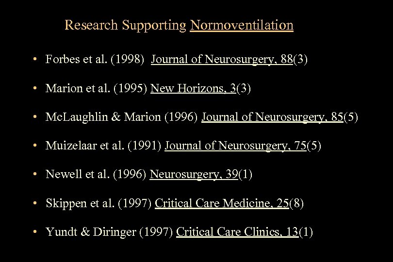 Research Supporting Normoventilation • Forbes et al. (1998) Journal of Neurosurgery, 88(3) • Marion