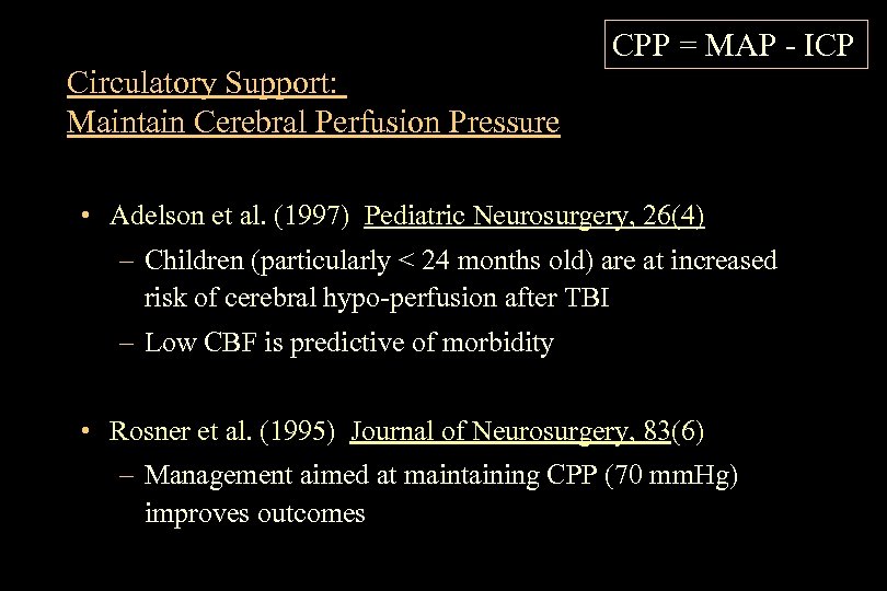 CPP = MAP - ICP Circulatory Support: Maintain Cerebral Perfusion Pressure • Adelson et