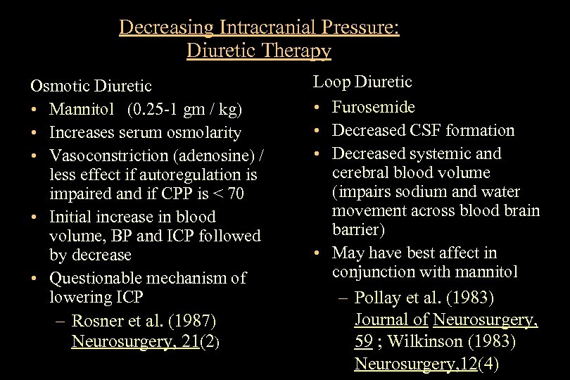 Decreasing Intracranial Pressure: Diuretic Therapy Osmotic Diuretic • Mannitol (0. 25 -1 gm /