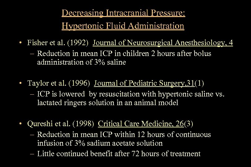 Decreasing Intracranial Pressure: Hypertonic Fluid Administration • Fisher et al. (1992) Journal of Neurosurgical