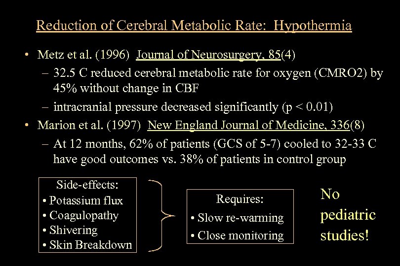 Reduction of Cerebral Metabolic Rate: Hypothermia • Metz et al. (1996) Journal of Neurosurgery,
