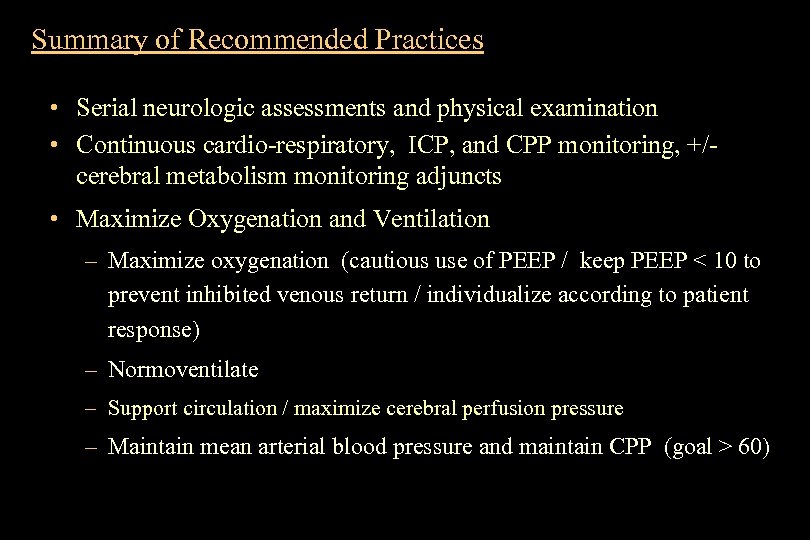Summary of Recommended Practices • Serial neurologic assessments and physical examination • Continuous cardio-respiratory,