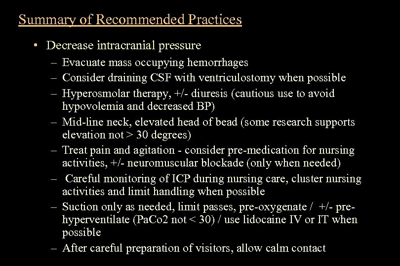 Summary of Recommended Practices • Decrease intracranial pressure – Evacuate mass occupying hemorrhages –