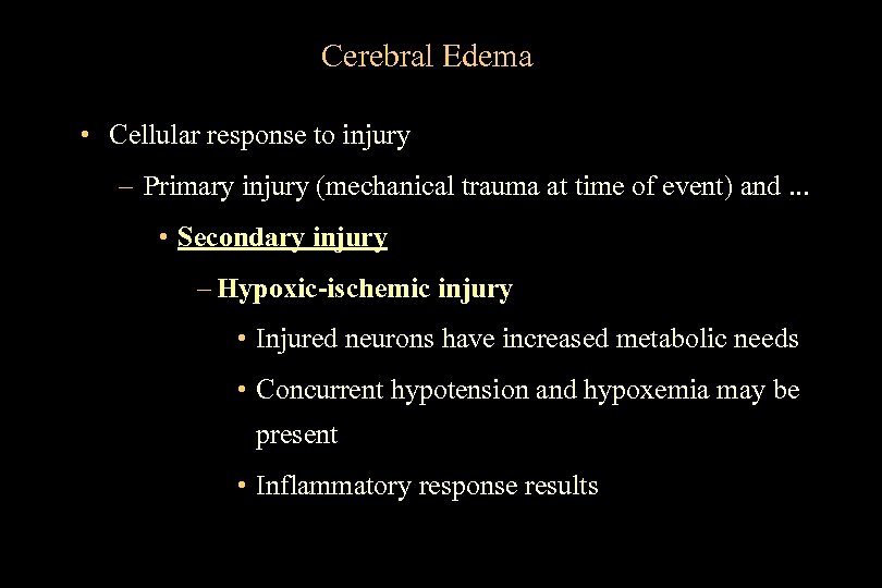 Cerebral Edema • Cellular response to injury – Primary injury (mechanical trauma at time
