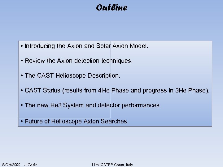 Outline • Introducing the Axion and Solar Axion Model. • Review the Axion detection