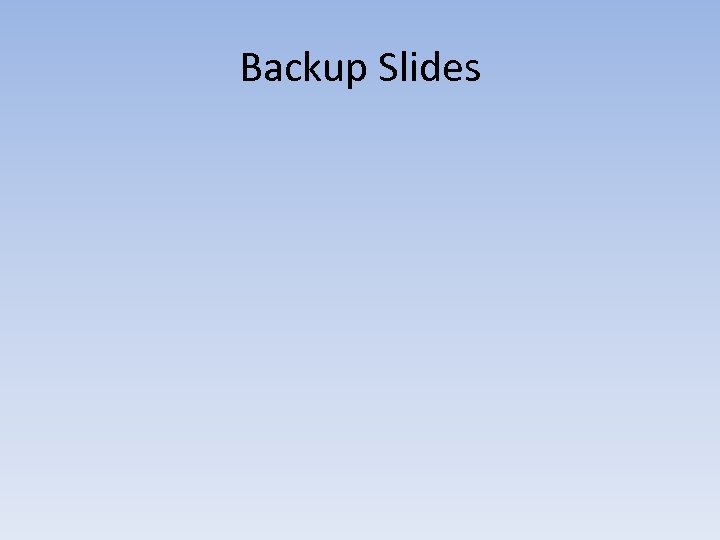Backup Slides 