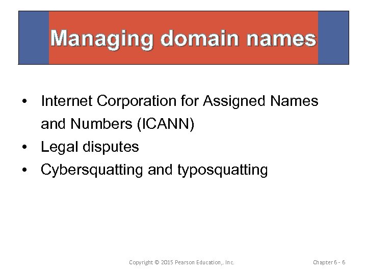 Managing domain names • Internet Corporation for Assigned Names and Numbers (ICANN) • Legal