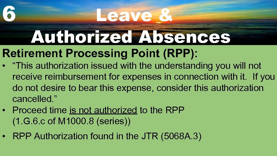 6 Leave & Authorized Absences Retirement Processing Point (RPP): • “This authorization issued with