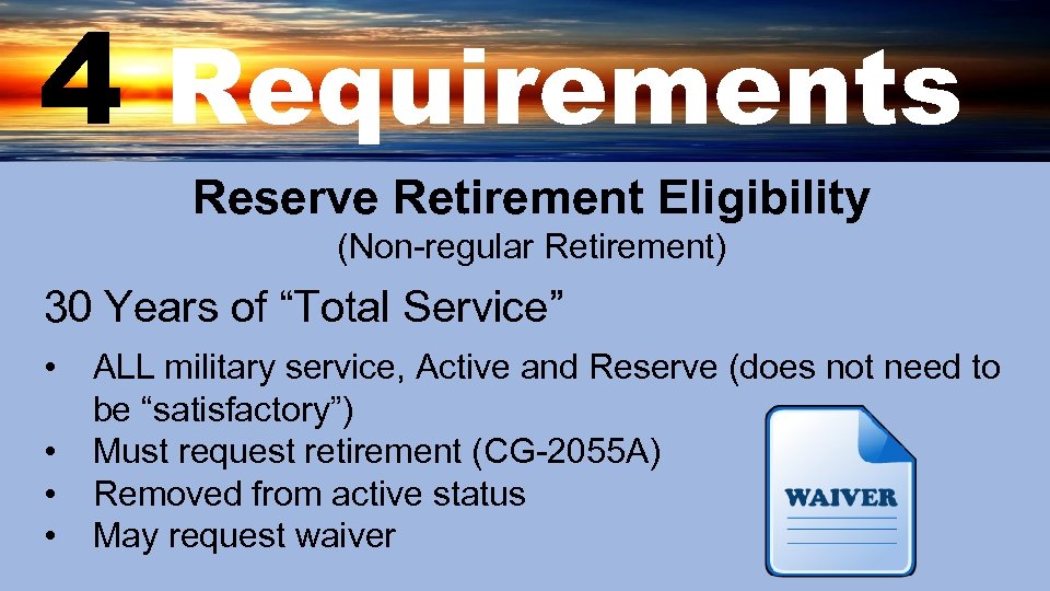 4 Requirements Reserve Retirement Eligibility (Non-regular Retirement) 30 Years of “Total Service” • •