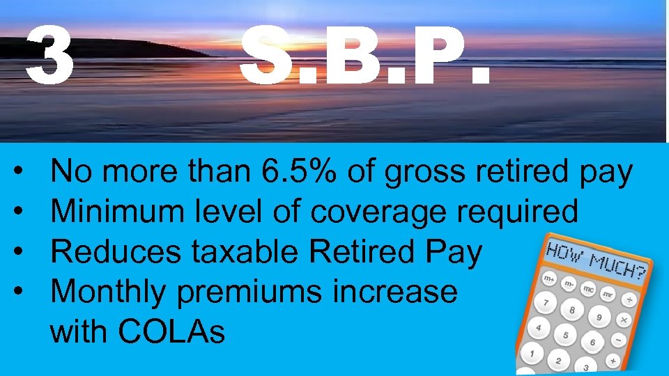 3 S. B. P. • No more than 6. 5% of gross retired pay