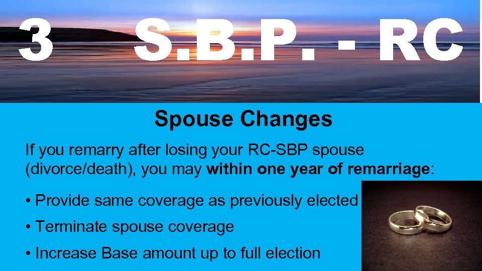 3 S. B. P. - RC Spouse Changes If you remarry after losing your