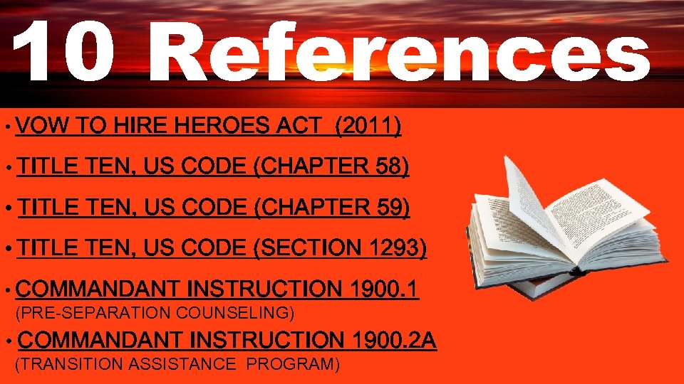 10 References • VOW TO HIRE HEROES ACT (2011) • TITLE TEN, US CODE