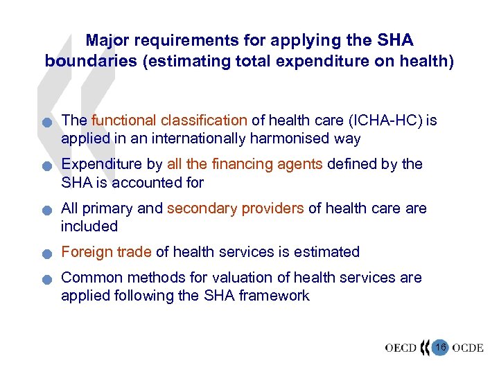Major requirements for applying the SHA boundaries (estimating total expenditure on health) n n
