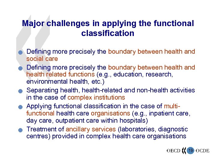 Major challenges in applying the functional classification n n Defining more precisely the boundary