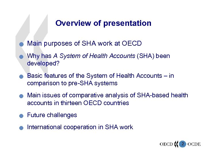 Overview of presentation n n Main purposes of SHA work at OECD Why has
