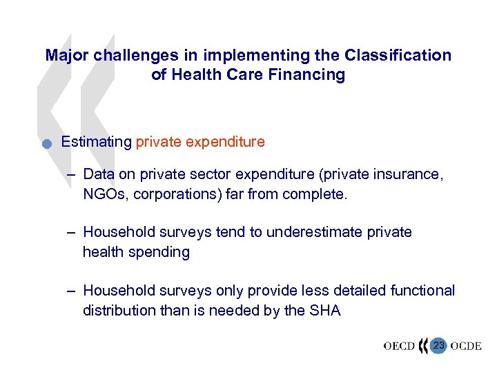 Major challenges in implementing the Classification of Health Care Financing n Estimating private expenditure
