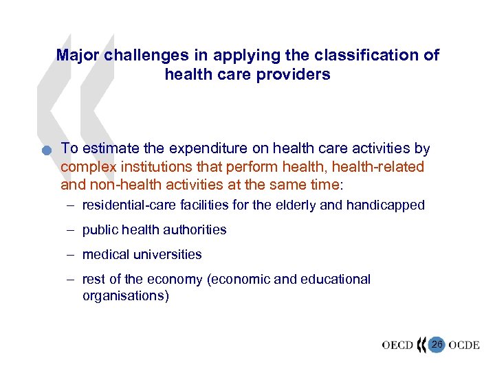 Major challenges in applying the classification of health care providers n To estimate the