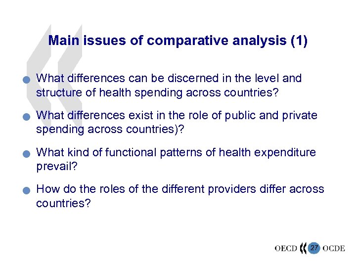 Main issues of comparative analysis (1) n n What differences can be discerned in