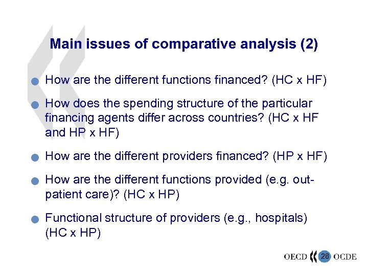 Main issues of comparative analysis (2) n n n How are the different functions