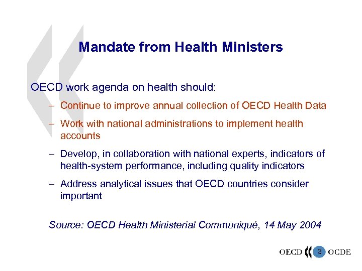 Mandate from Health Ministers OECD work agenda on health should: – Continue to improve