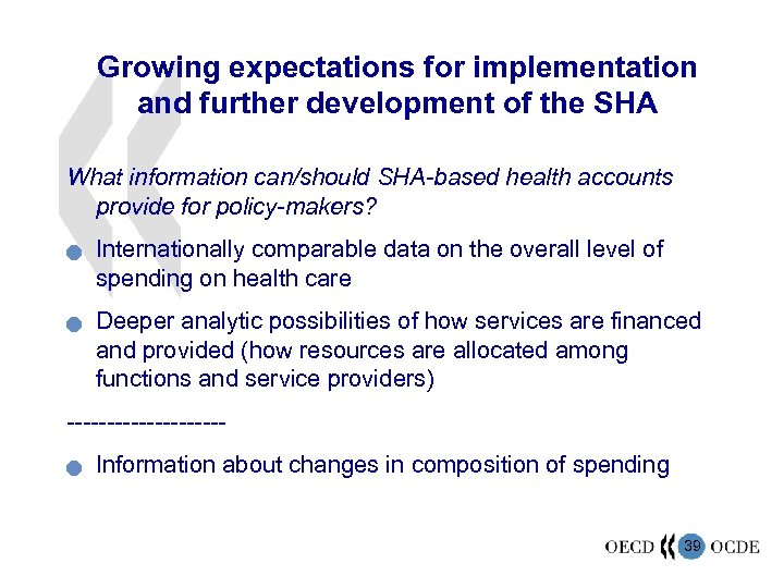 Growing expectations for implementation and further development of the SHA What information can/should SHA-based