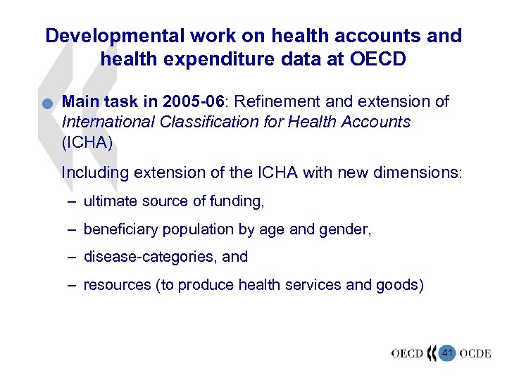 Developmental work on health accounts and health expenditure data at OECD n Main task