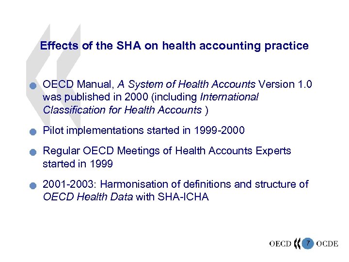 Effects of the SHA on health accounting practice n n OECD Manual, A System