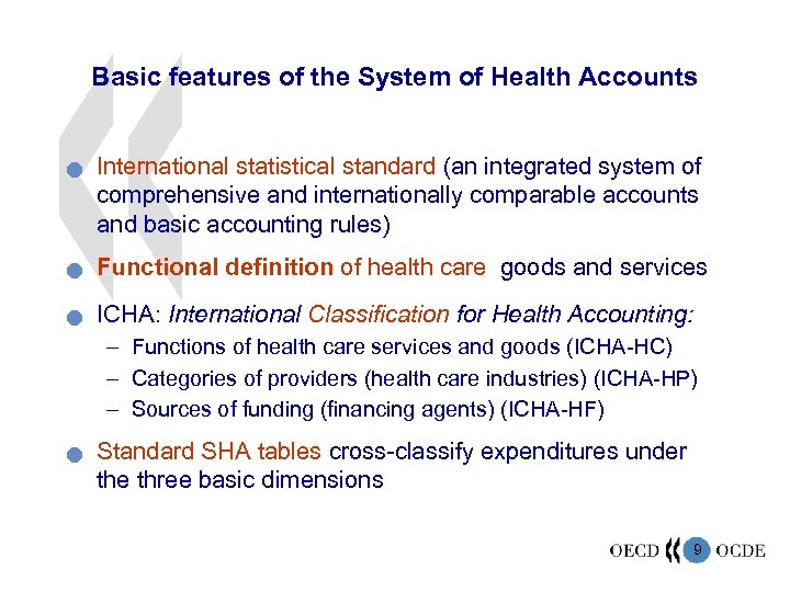 Basic features of the System of Health Accounts n International statistical standard (an integrated