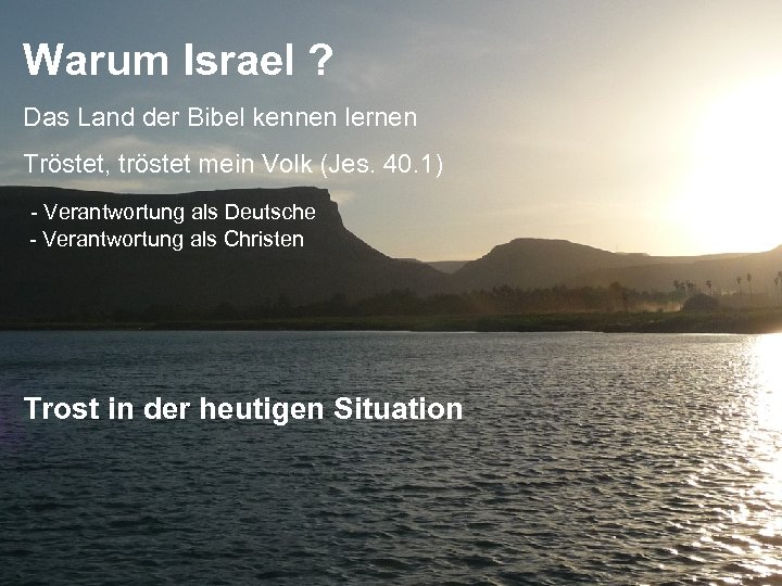 Warum Israel ? Das Land der Bibel kennen lernen Tröstet, tröstet mein Volk (Jes.