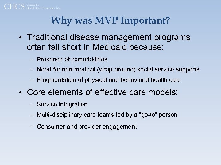 Why was MVP Important? • Traditional disease management programs often fall short in Medicaid