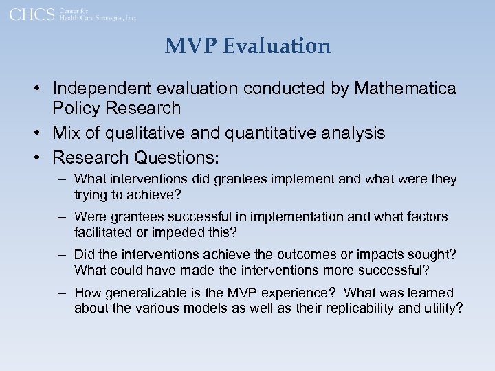 MVP Evaluation • Independent evaluation conducted by Mathematica Policy Research • Mix of qualitative