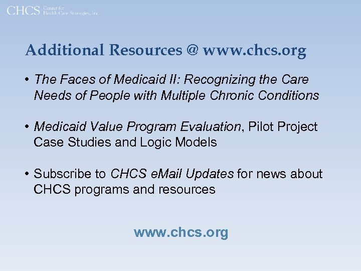 Additional Resources @ www. chcs. org • The Faces of Medicaid II: Recognizing the