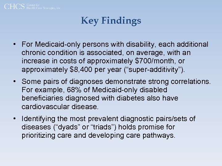 Key Findings • For Medicaid-only persons with disability, each additional chronic condition is associated,