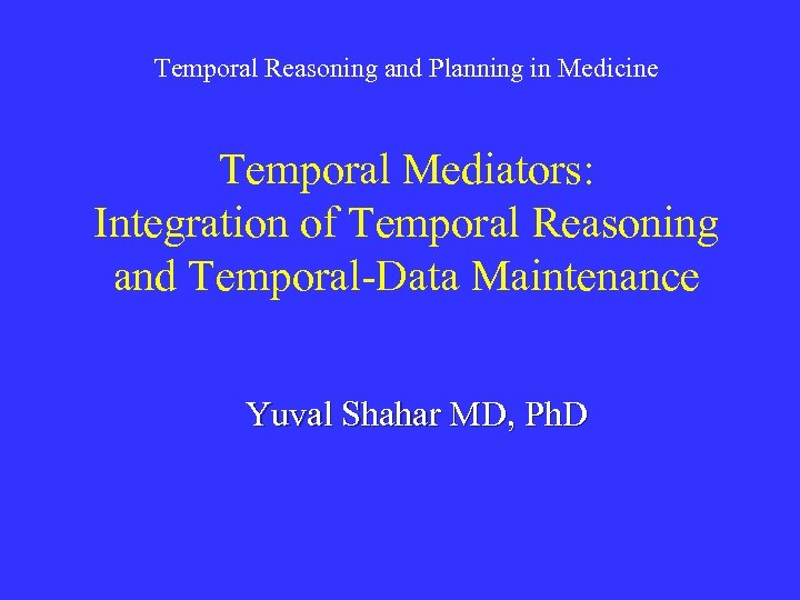 Temporal Reasoning and Planning in Medicine Temporal Mediators: Integration of Temporal Reasoning and Temporal-Data