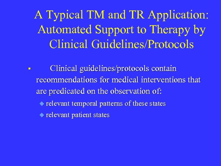 A Typical TM and TR Application: Automated Support to Therapy by Clinical Guidelines/Protocols §