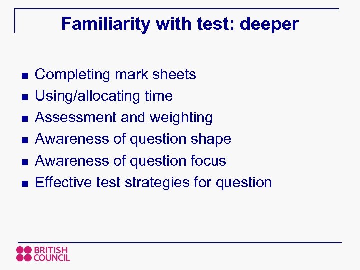 Familiarity with test: deeper n n n Completing mark sheets Using/allocating time Assessment and