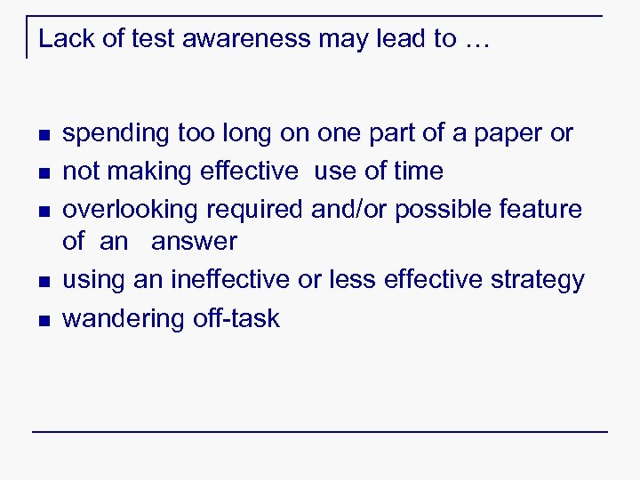 Lack of test awareness may lead to … n n n spending too long