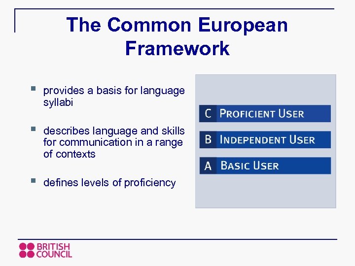 The Common European Framework § provides a basis for language syllabi § describes language