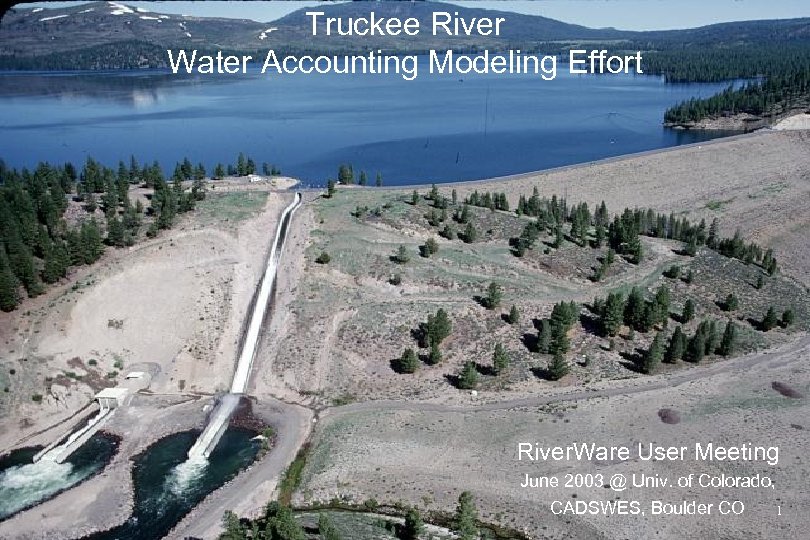 Truckee River Water Accounting Modeling Effort River. Ware User Meeting June 2003 @ Univ.