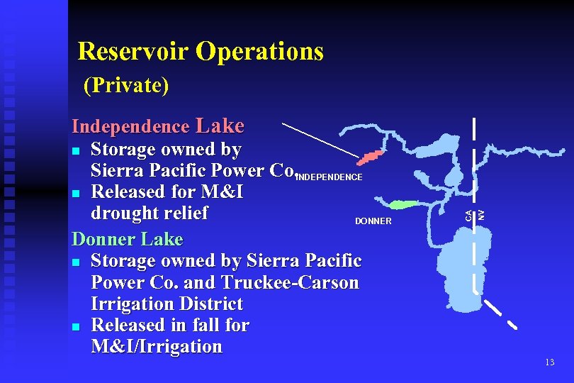 Reservoir Operations NV Independence Lake n Storage owned by Sierra Pacific Power Co. INDEPENDENCE