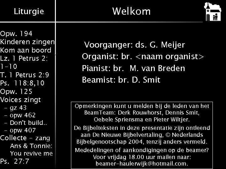Liturgie Opw. 194 Kinderen zingen Kom aan boord Lz. 1 Petrus 2: 1 -10